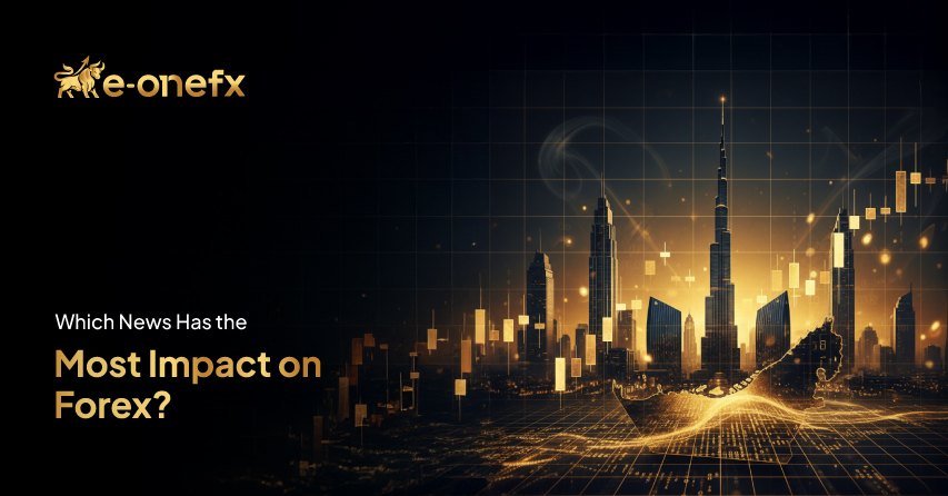 Which News Has the Most Impact on Forex? | E-oneFX