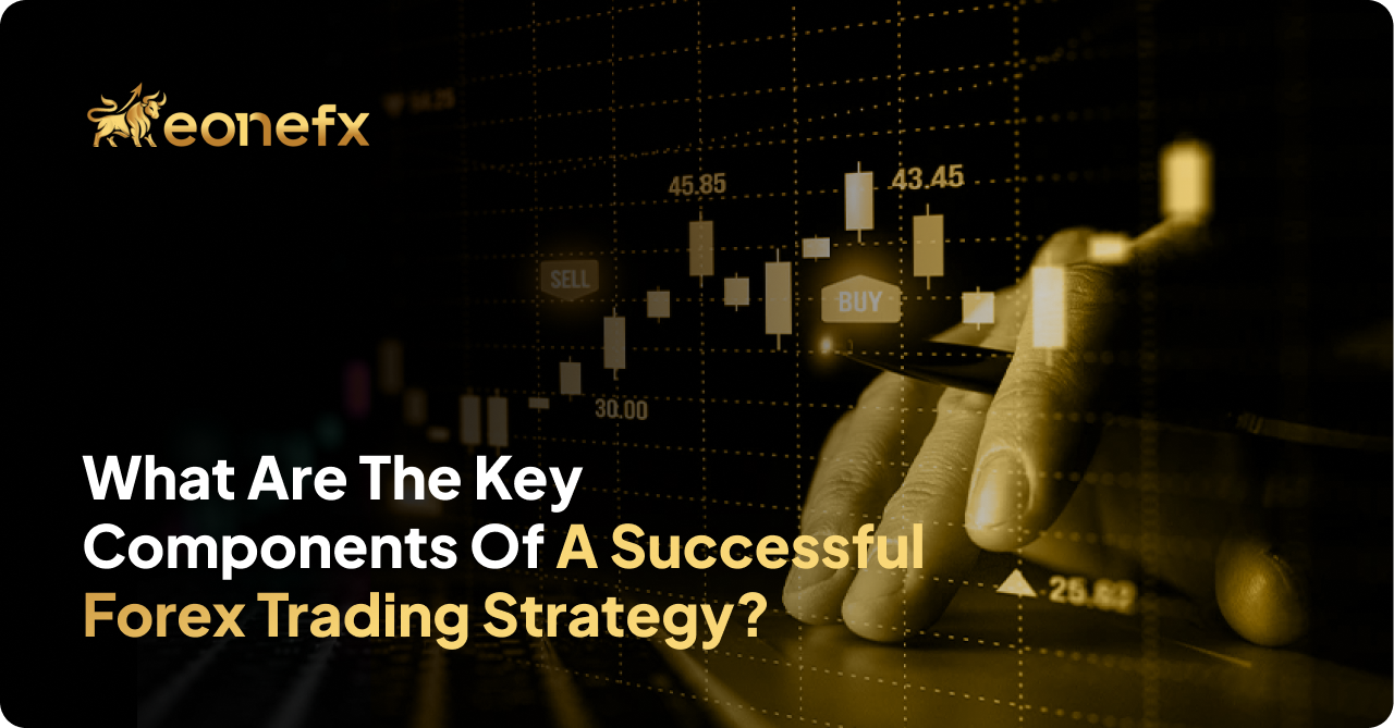What Are the Key Components of a Successful Forex Trading Strategy?