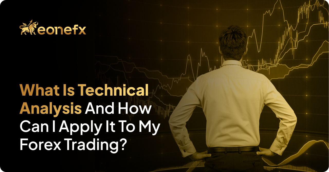 What is Technical Analysis and How can I Apply it to My Forex Trading?